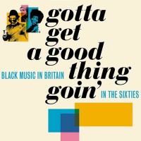 Purchase VA - Gotta Get A Good Thing Goin' (Black Music In Britain In The Sixties) CD1