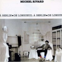 Purchase Michel Rivard - De Longueuil À Berlin (Vinyl)