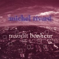 Purchase Michel Rivard - Maudit Bonheur
