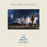 Purchase Michel Rivard - Un Trou Dans Les Nuages