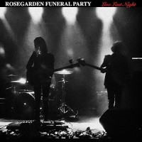 Purchase Rosegarden Funeral Party - Live Last Night: Live From The Double Wide In Dallas