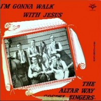 Purchase The Altar Way Gospel Singers - I'm Gonna Walk With Jesus (Vinyl)