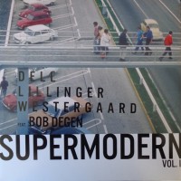 Purchase Dell, Lillinger & Westergaard - Supermodern Vol. 1 (Feat. Bob Degen)