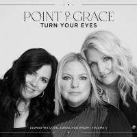 Purchase Point Of Grace - Turn Your Eyes (Songs We Love, Songs You Know) Vol. 2