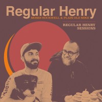 Purchase Moses Rockwell & Plain Old Mike - Regular Henry Sessions