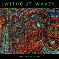 Purchase Without Waves - The Entheogen (EP)