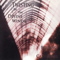 Purchase Building The Cathedral - Twisting In The Divine Winds