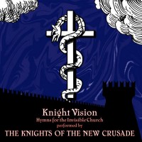 Purchase Knights Of The New Crusade - Knight Vision: Hymns For The Invisible Church