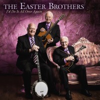 Purchase The Easter Brothers - I'd Do It All Over Again