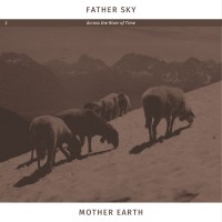 Purchase Father Sky Mother Earth - Across The River Of Time