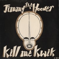 Purchase Jimmy The Hoover - Kill Me Kwik (VLS)