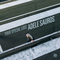 Purchase Adele Sauros / - Your Special Loss (With Toomas Keski-Säntti, Vesa Ojaniemi & Tuomas Timonen)