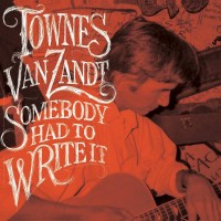 Purchase Townes Van Zandt - Somebody Had To Write It