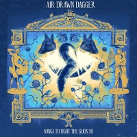 Purchase Air Drawn Dagger - Songs To Fight The Gods To (EP)