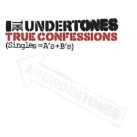 Purchase The Undertones - True Confessions (Singles=a’s+b’s) CD1