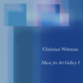 Buy Christian Wittman - Music For Art Gallery I Mp3 Download