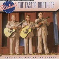 Purchase The Easter Brothers - They're Holding Up The Ladder