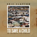 Buy Eric Clapton - To Save A Child Mp3 Download