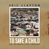 Purchase Eric Clapton - To Save A Child