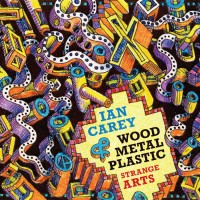 Purchase Ian Carey & Wood Metal Plastic - Strange Arts