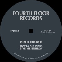 Purchase Pink Noise - Give Me Energy / I Gotta Big Dick