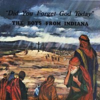 Purchase The Boys From Indiana - Did You Forget God Today (Vinyl)