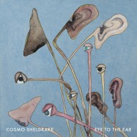 Purchase Cosmo Sheldrake - Eye To The Ear