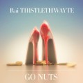 Buy Rai Thistlethwayte - Go Nuts Mp3 Download