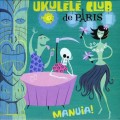 Buy Ukulélé Club De Paris - Manuia! Mp3 Download