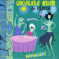 Purchase Ukulélé Club De Paris - Manuia!