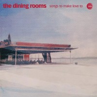 Purchase The Dining Rooms - Songs To Make Love To