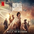 Purchase Tom Holkenborg - Rebel Moon - Part One: A Child Of Fire (Soundtrack From The Netflix Film) Mp3 Download