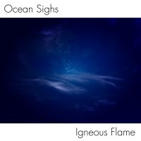 Purchase Igneous Flame - Ocean Sighs