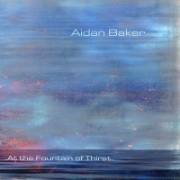 Purchase Aidan Baker - At The Fountain Of Thirst