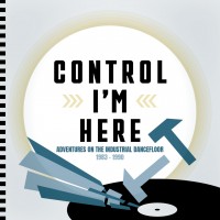 Purchase VA - Control I'm Here: Adventures On The Industrial Dance Floor 1983-1990 CD1