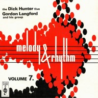Purchase The Dick Hunter Five & Gordon Langford - Melody And Rhythm Vol. 7 (Vinyl)