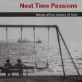 Buy Next Time Passions - Things Left On Stripes Of Time Mp3 Download