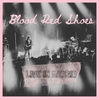 Purchase Blood Red Shoes - Live In Madrid