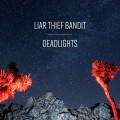 Buy Liar Thief Bandit - Deadlights Mp3 Download