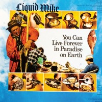 Purchase Liquid Mike - You Can Live Forever In Paradise On Earth