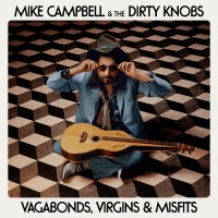 Purchase Mike Campbell & The Dirty Knobs - Vagabonds, Virgins & Misfits