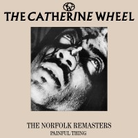 Purchase Catherine Wheel - The Norfolk Remasters - Painful Thing