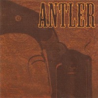 Purchase Antler - Nothing That A Bullet Couldn't Cure