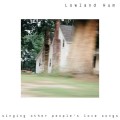 Buy Lowland Hum - Singing Other People's Love Songs (EP) Mp3 Download