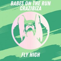 Purchase Babes On The Run & Crazibiza - Fly High (CDS)