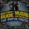 Buy Abstract Rude - The Awful Truth (With Musab) (Deluxe Edition) CD1 Mp3 Download