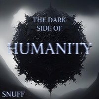 Purchase Snuff - The Dark Side Of Humanity