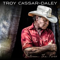 Purchase Troy Cassar-Daley - Between The Fires