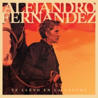 Purchase Alejandro Fernandez - Te Llevo En La Sangre