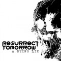 Buy Resurrect Tomorrow - A Dying Lie Mp3 Download